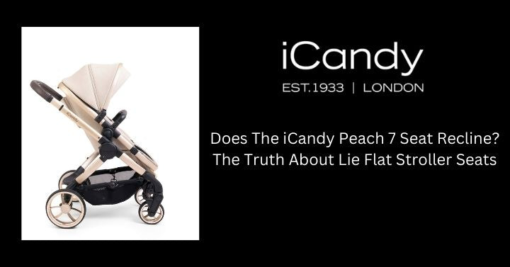 Does The iCandy Peach Seat Recline The Truth About Lie Flat Seats