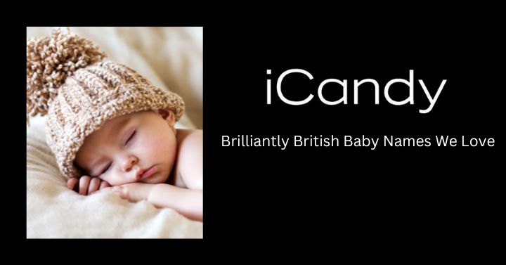 Brilliantly British Baby Names We Love