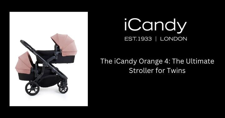 The iCandy Orange 4: The Ultimate Stroller for Twins